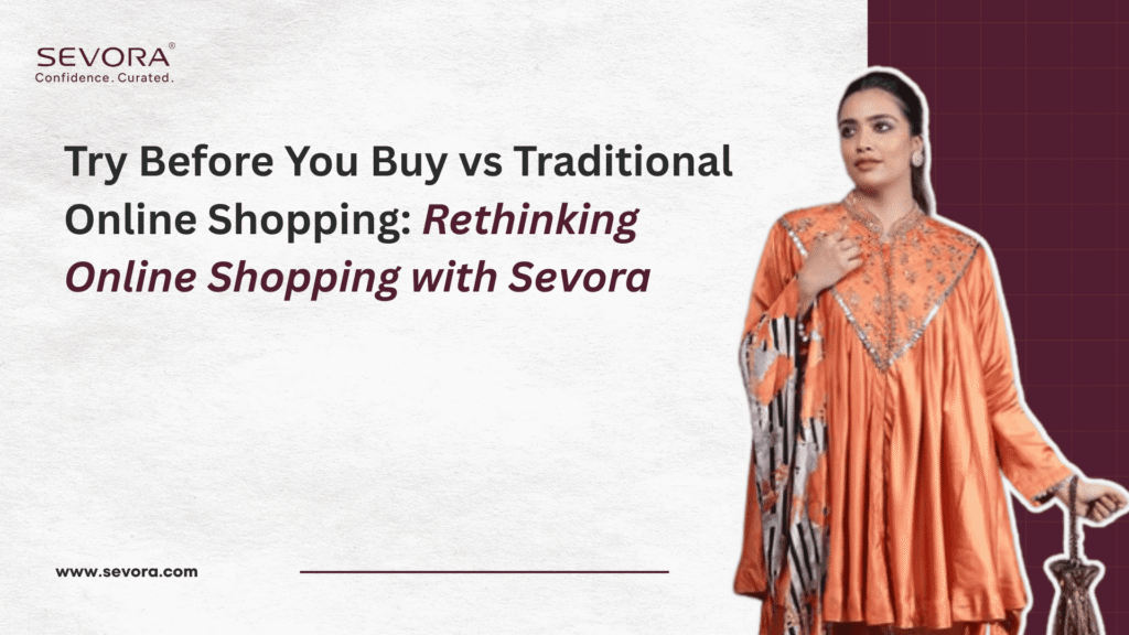 Try Before You Buy vs Traditional Online Shopping: Rethinking Online Shopping with Sevora