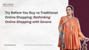 Try Before You Buy vs Traditional Online Shopping: Rethinking Online Shopping with Sevora